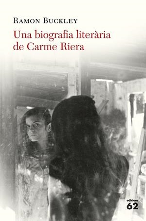 Una biogràfia literària de Carme Riera | 9788429776324 | Ramon Buckley