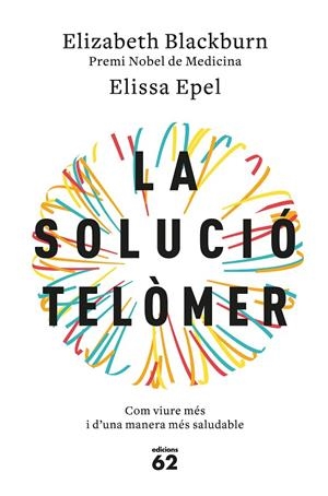 La solució Telòmer | 9788429776140 | Elizabeth Blackburn i Elissa Epel