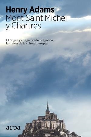 Mont Saint Michel y Chartres | 9788416601110 | Henry Adams