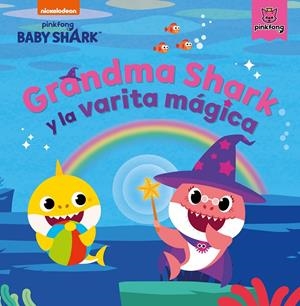 Grandma Shark y la varita mágica (Baby Shark) | 9788448857004