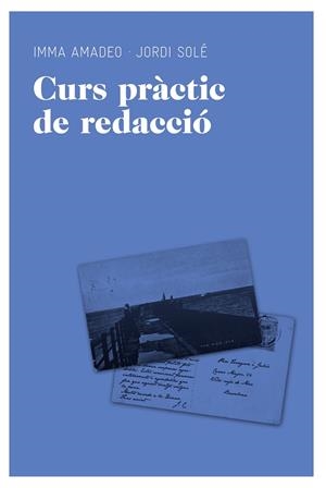 Curs pràctic de redacció | 9788492672073 | Imma Amadeo - Jordi Solé