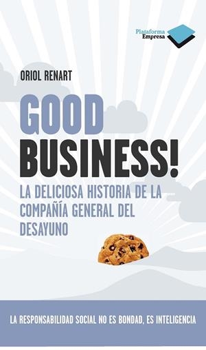 Good Business! La deliciosa historia de la Compañía General del Desayuno | 9788415115113 | Oriol Renart