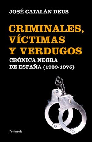 Criminales, víctimas y verdugos | 9788499421070 | José Catalán Deus