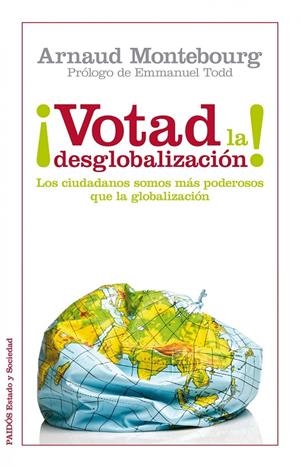 ¡Votad la desglobalización! | 9788449326288 | Arnaud Montebourg