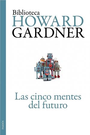Las cinco mentes del futuro | 9788449326110 | Howard Gardner