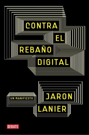 Contra el rebaño digital. Un manifiesto | 9788483069172 | Jaron Lanier