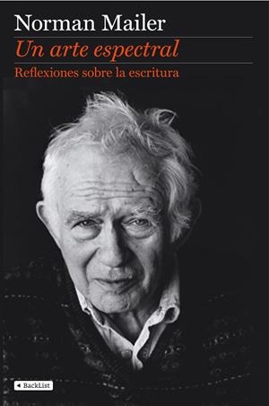 Un arte espectral. Reflexiones sobre la escritura | 9788408110415 | Norman Mailer